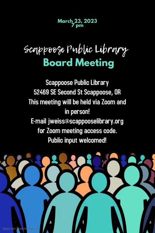 March 23, 2023 7 PM. Scappoose Public Library Board Meeting. Scappoose Public Library 52469 SE Second St Scappoose, OR. The meeting will be held via Zoom and in person! E-mail jweiss@scappooselibrary.org for Zoom meeting access code. Public input welcomed!