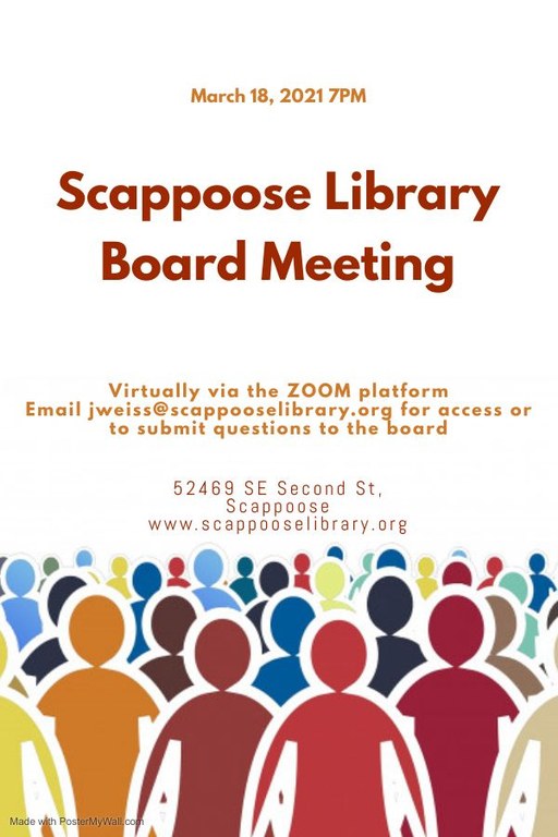 March 18, 2021 7 PM Scappoose Library Board Meeting virtually via the Zoom platform. Email jweiss@scappooselibrary.org for access or to submit questions to the board. 52469 SE Second St, Scappoose. www.scappooselibrary.org