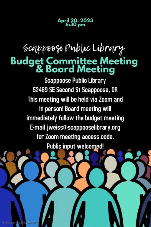 April 20, 2023, 6:30 pm. Scappoose Public Library Budget Committee Meeting & Board Meeting. Scappoose Public Library, 52469 SE Second St Scappoose, OR. This meting will be held via Zoom and in person! Board meeting will immediately follow the budget meeting. E-mail jweiss@scappooselibrary.org for Zoom meeting access code. Public input welcomed!