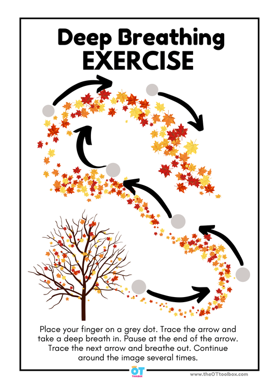 "Deep Breathing Exercise. Place your finger on a grey dot. Trace the arrow and take a deep breath in. Pause at the end of the arrow. Trace the next arrow and breathe out. Continue around the image several times. www.theOTtoolbox.com." The image shows autumn leaves coming off a tree in a path. Along this path are five grey dots with black arrows leading from one to the next.