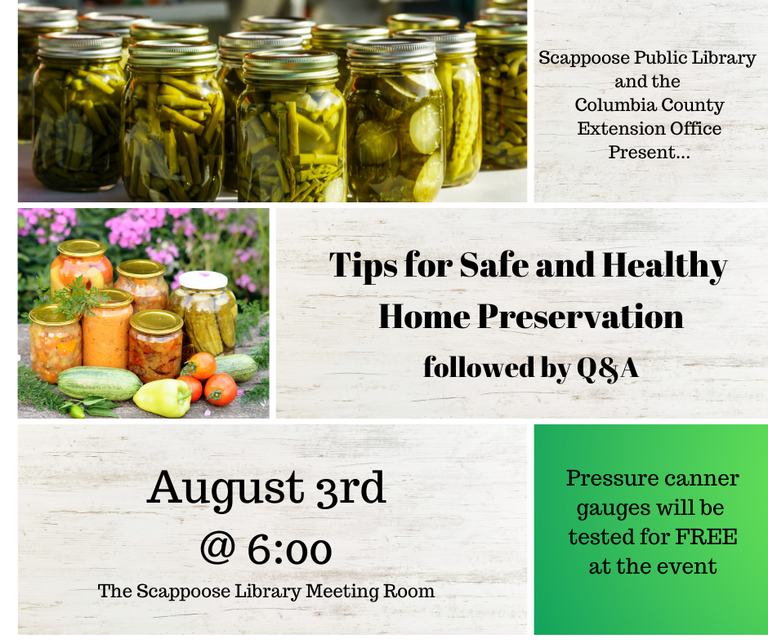 Scappoose Public Library and the Columbia County Extension Office Present... Tips for Safe and Healthy Home Preservation, followed by Q&A. August 3rd @ 6:00, The Scappoose Library Meeting Room. Pressure canner gauges will be tested for free at the event.