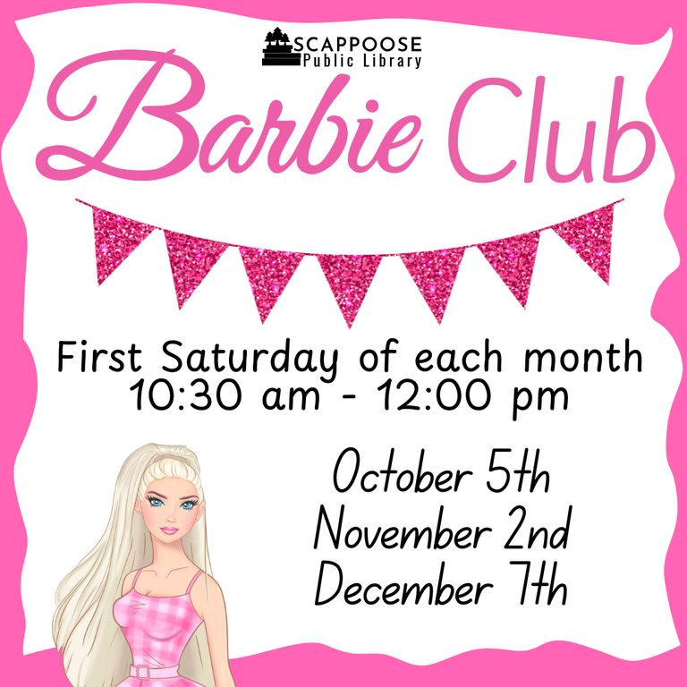 Scappoose Public Library: Barbie Club. First Saturday of each month, 10:30 AM–12:00 PM. October 5th, November 2nd, December 7th.