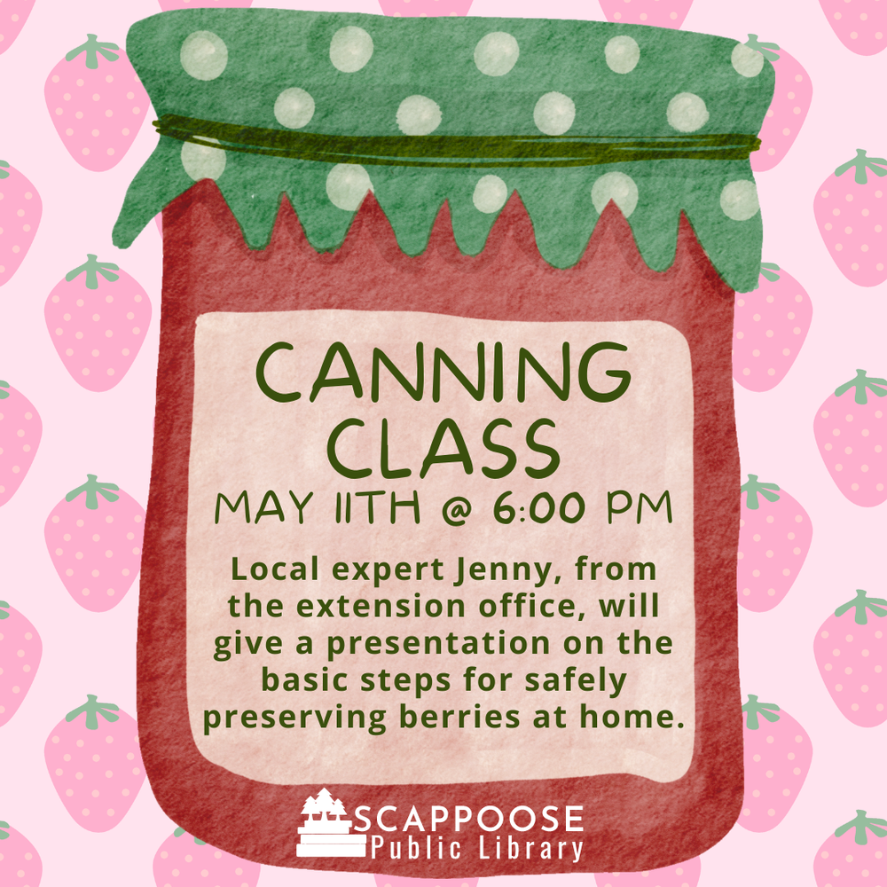 Canning Class. May 11th @ 6:00 PM. Local expert Jenny, from the extension office, will give a presentation on the basic steps for safely preserving berries at home.