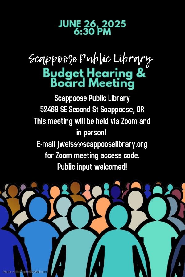 June 26, 2025 6:30 PM. Scappoose Public Library Budget Hearing and Board Meeting. Scappoose Public Library 52469 SE Second St Scappoose, OR. This meeting will be held via Zoom and in person! E-mail jweiss@scapposelibrary.org for Zoom meeting access code. Public input welcomed!
