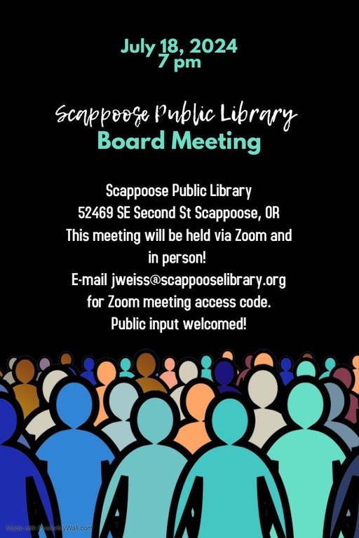 July 18, 2024 7 PM. Scappoose Public Library Board Meeting. Scappoose Public Library, 52469 SE Second St Scappoose, OR. This meeting will be held via Zoom and in person! E-mail jweiss@scappooselibrary.org for Zoom meeting access code. Public input welcomed!