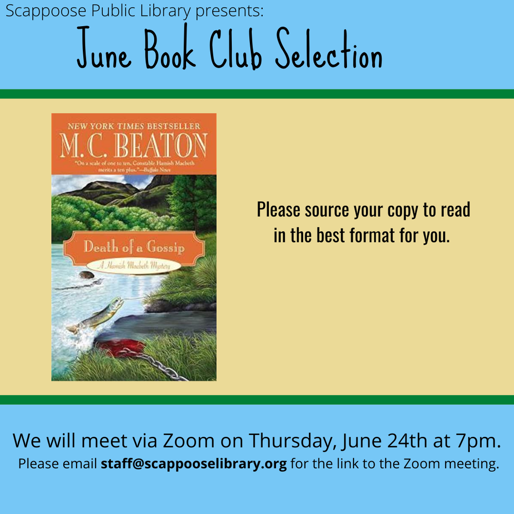 Scappoose Public Library presents: June Book Club Selection. Death of a Gossip by M.C. Beaton. Please source your copy to read in the best format for you. We will meet via Zoom on Thursday, June 24th at 7 pm. Please email staff@scappooselibrary.org for the link to the Zoom Meeting.