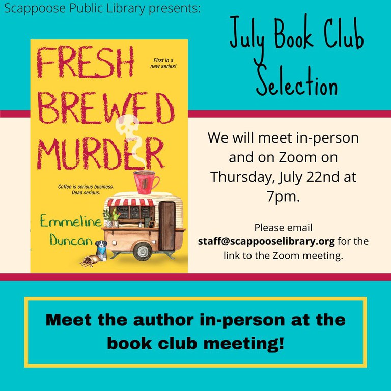 Scappoose Public Library Presents: July Book Club Selection: Fresh Brewed Murder by Emmeline Duncan. We will meet in-person and on Zoom on Thursday, July 22nd at 7pm. Please email staff@scappooselibrary.org for the link to the Zoom meeting. Meet the author in-person at the book club meeting!