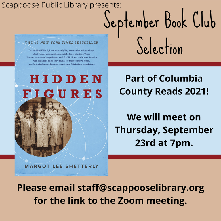 Scappoose Public Library Presents: September Book Club Selection. Hidden Figures by Margot Lee Shetterly. Part of Columbia County Reads 2021! We will meet on Thursday, September 23rd at 7pm. Please email staff@scappooselibrary.org for the link to the Zoom meeting.