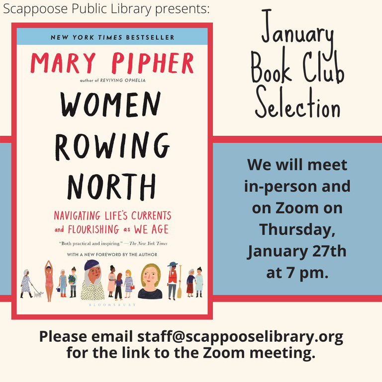 Scappoose Public Library Presents: January Book Club Selection: "Women Rowing North" by Mary Pipher. We will meet in-person and on Zoom on Thursday, January 27th at 7 pm. Please email staff@scappooselibrary.org for the link to the Zoom meeting.