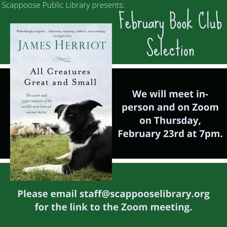 Scappoose Public Library presents: February Book Club Selection: "All Creatures Great and Small" by James Herriot. We will meet in-person and on Zoom on Thursday, February 23rd at 7 PM. Please email staff@scappooselibrary.org for the link to the Zoom meeting.