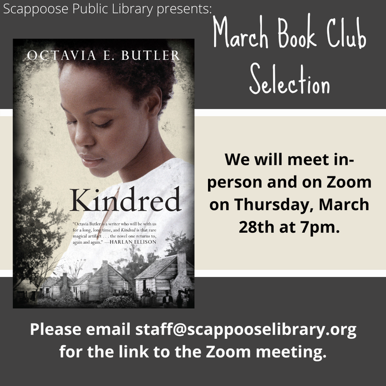 Scappoose Public Library presents: March Book Club Selection: "Kindred" by Octavia E. Butler. We will meet in-person and on Zoom on Thursday, March 28th at 7 PM. Please email staff@scappooselibrary.org for the link to the Zoom meeting.