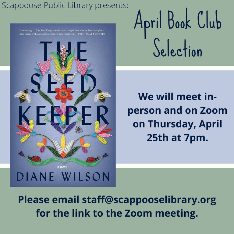 Scappoose Public Library presents: April Book Club Selection: "The Seed Keeper" by Diane Wilson. We will meet in-person and on Zoom on Thursday, April 25th at 7 PM. Please email staff2scappooselibrary.org for the link to the Zoom meeting.
