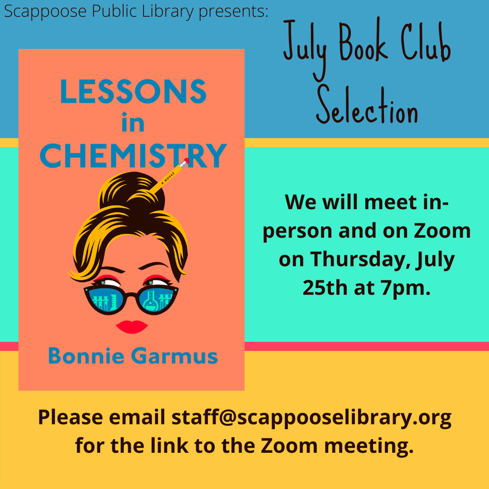 Scappoose Public Library presents: July Book Club Selection: Lessons in Chemistry by Bonnie Garmus. We will meet in-person and on Zoom on Thursday, July 25th at 7 PM. Please email staff@scappooselibrary.org for the link to the Zoom meeting.