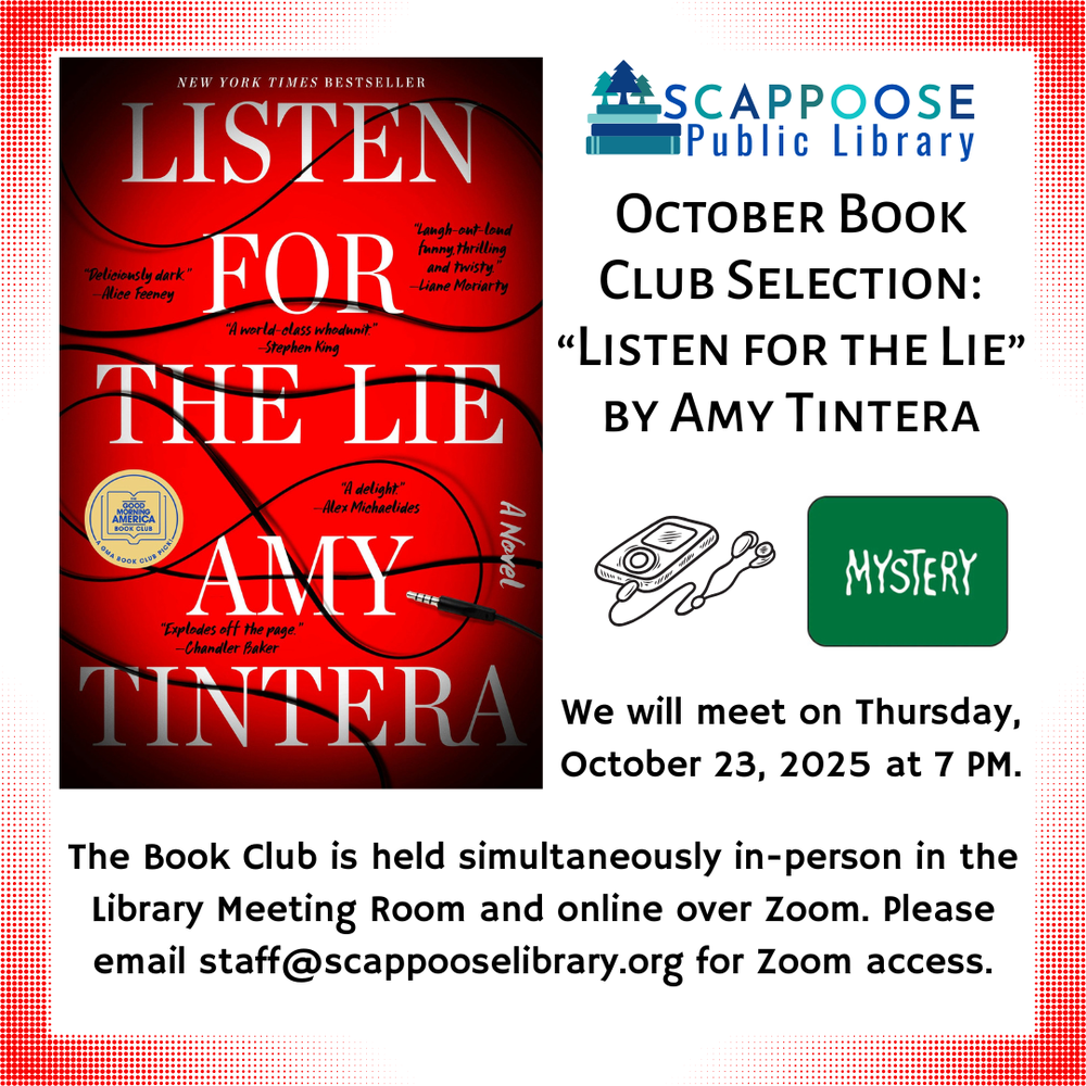 Scappoose Public Library October Book Club Selection: Listen for the Lie by Amy Tintera. We will meet on Thursday, October 23, 2025 at 7 PM. The Book Club is held simultaneously in-person in the Library Meeting Room and online over Zoom. Please email staff@scappooselibrary.org for Zoom access.