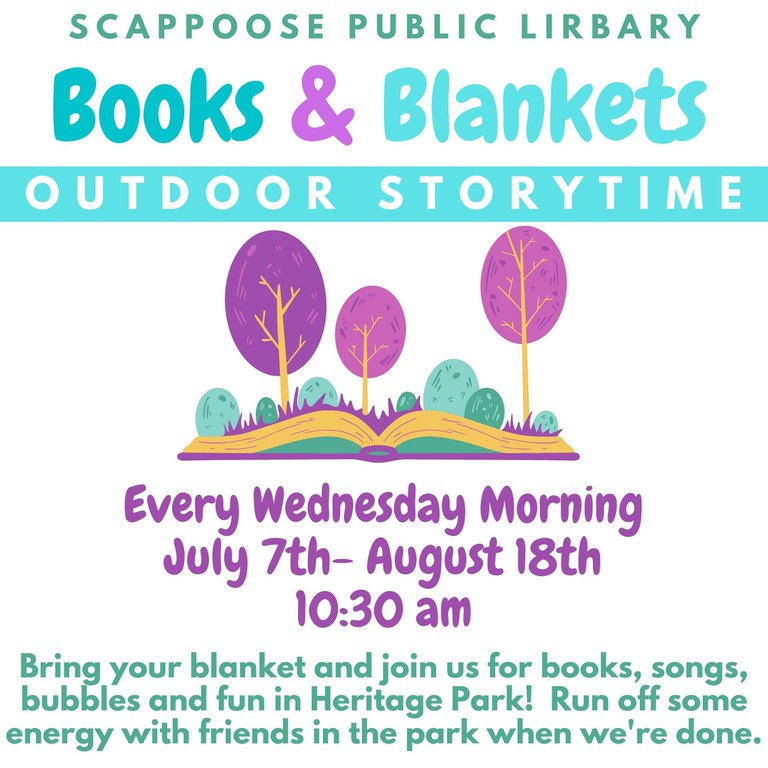 Scappoose Public Library Books & Blankets Outdoor Storytime. Every Wednesday Morning July 7th–August 18th 10:30 am. Bring your blanket and join us for books, songs, bubbles, and fun in Heritage Park! Run off some energy with friends in the park when we're done.