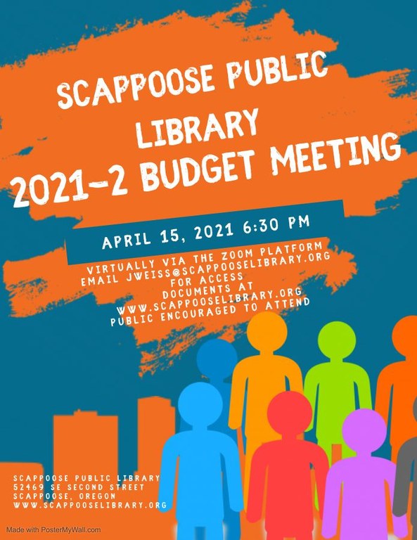 Scappoose Public Library 2021-2022 Budget Meeting. April 15th 2021 6:30 PM virtually via the Zoom platform. Email jweiss@scappooselibrary.org for access. Documents at www.scappooselibrary.org. Public encouraged to attend.