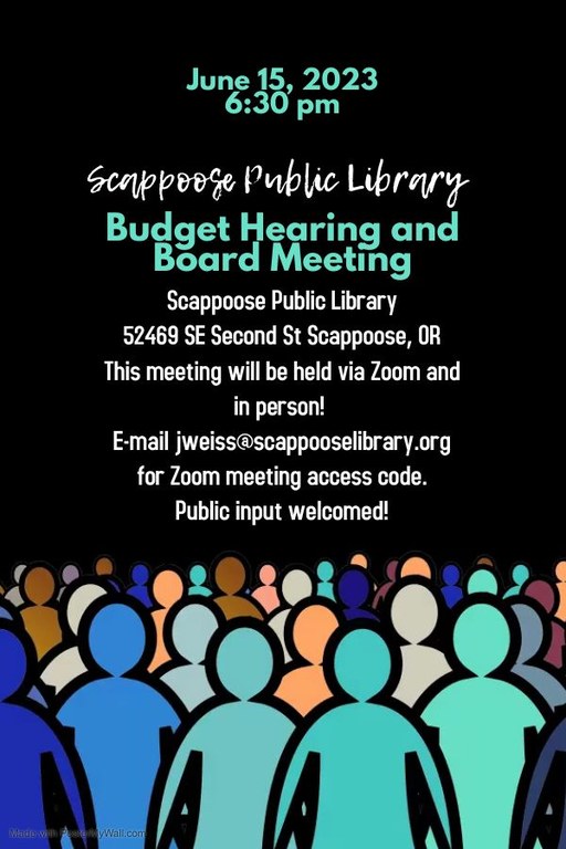 June 15, 2023, 6:30 PM, Scappoose Public Library Budget Hearing and Board Meeting. Scappoose Public Library, 52469 SE Second St Scappoose, OR. This meeting will be held via Zoom and in person! E-mail jweiss@scappooselibrary.org for Zoom meeting access code. Public input welcomed!