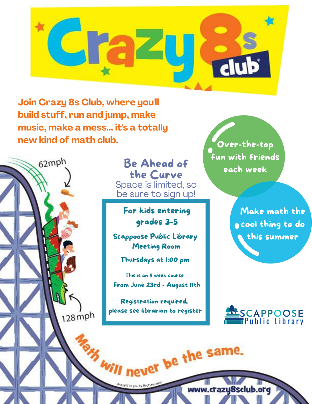 Crazy 8s Club.png Flyer with the above text and some additional bubbles: Be ahead of the curve — space is limited, so be sure to sign up! Over-the-top fun with friends each week. Make math the cool thing to do after school. Math will never be the same.