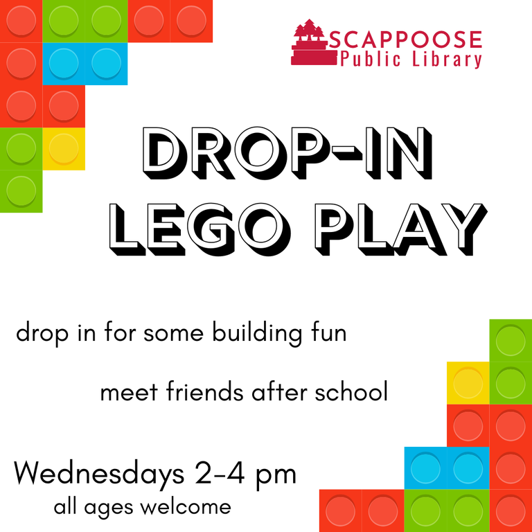 Scappoose Public Library Drop-In Lego Play. Drop in for some building fun. Meet friends after school. Wednesdays, 2–4 PM. All ages welcome.
