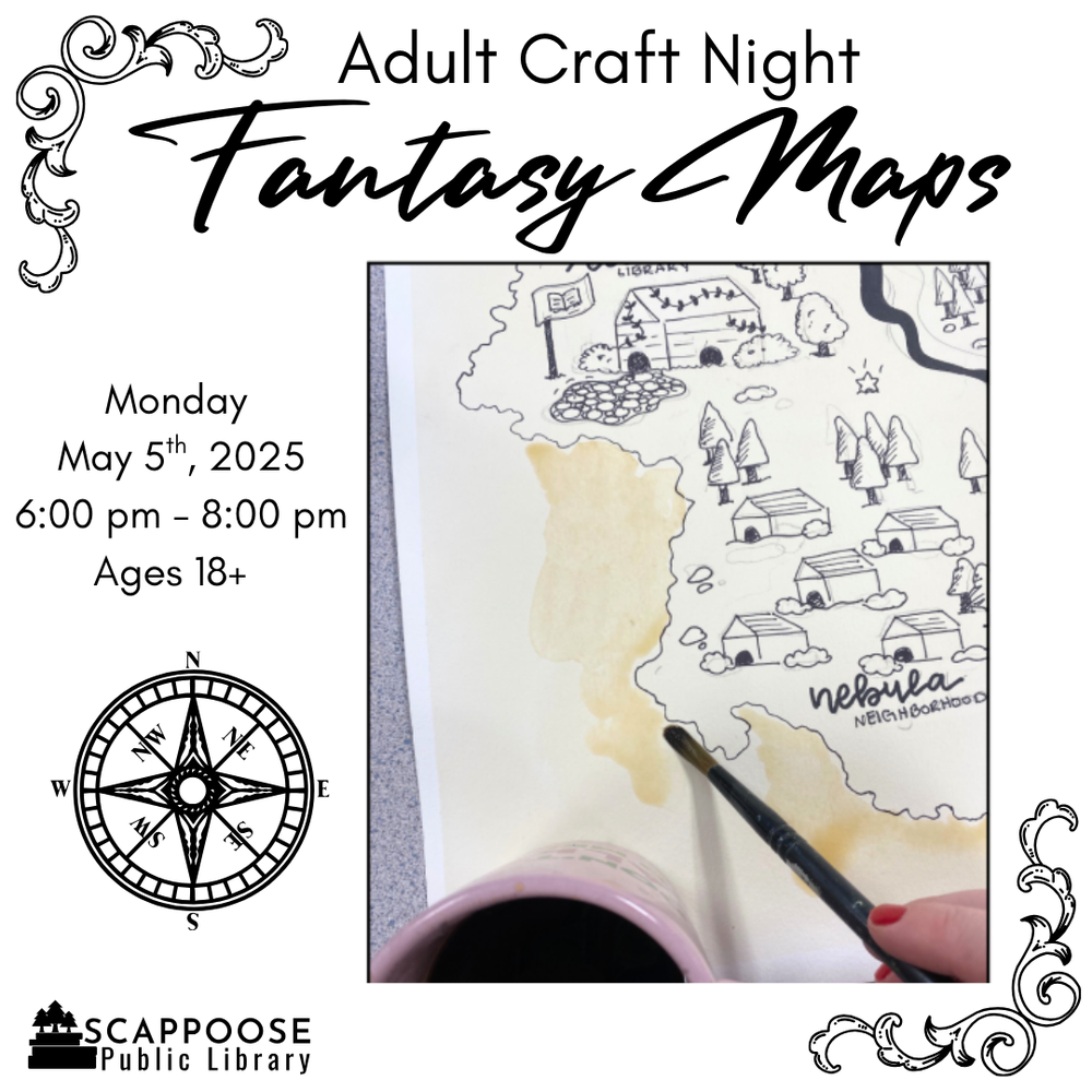 Adult Craft Night: Fantasy Maps. Monday, May 5th 2025, 6:00–8:00 PM. Ages 18+. Scappoose Public Library.