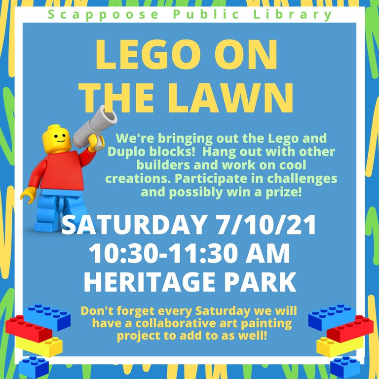 Scappoose Public Library: LEGO on the Lawn. We're bringing out the Lego and Duplo blocks! Hang out with other builders and work on cool creations. Participate in challenges and possibly win a prize! Saturday, 7/10/21 10:30–11:30 AM Heritage Park. Don't forget every Saturday we will have a collaborative art painting project to add to as well!