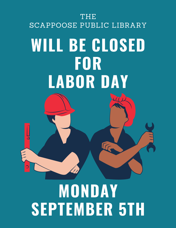 The Scappoose Public Library will be closed for Labor Day Monday, September 5th.