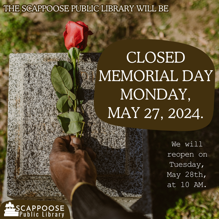The Scappoose Public Library will be closed Memorial Day Monday, May 27, 2024. We will reopen on Tuesday, May 28th, at 10 AM.