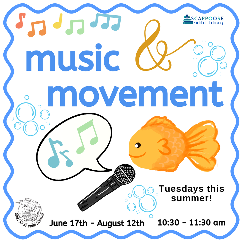 Scappoose Public Library Music & Movement. Tuesdays this summer! June 17th–August 12th, 10:30–11:30 AM. Includes clip art of a goldfish singing into a microphone.