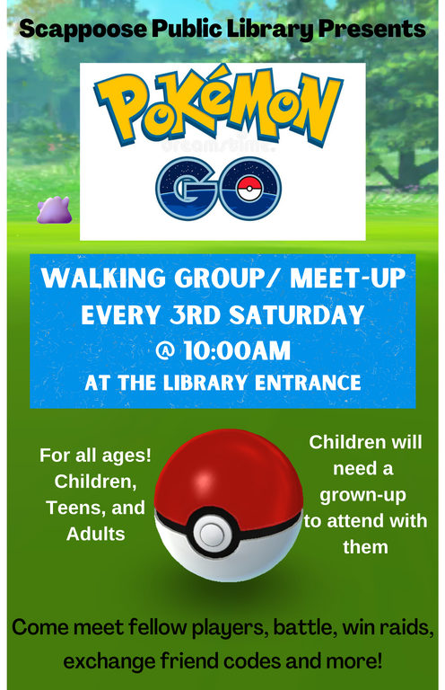 Scappoose Public Library presents: Pokémon GO Walking Group/Meet-Up. Every 3rd Saturday @ 10:00 AM at the Library Entrance. For all ages! Children, Teens, and Adults. Children will need a grown-up to attend with them. Come meet fellow players, battle, win raids, exchange friend codes and more!