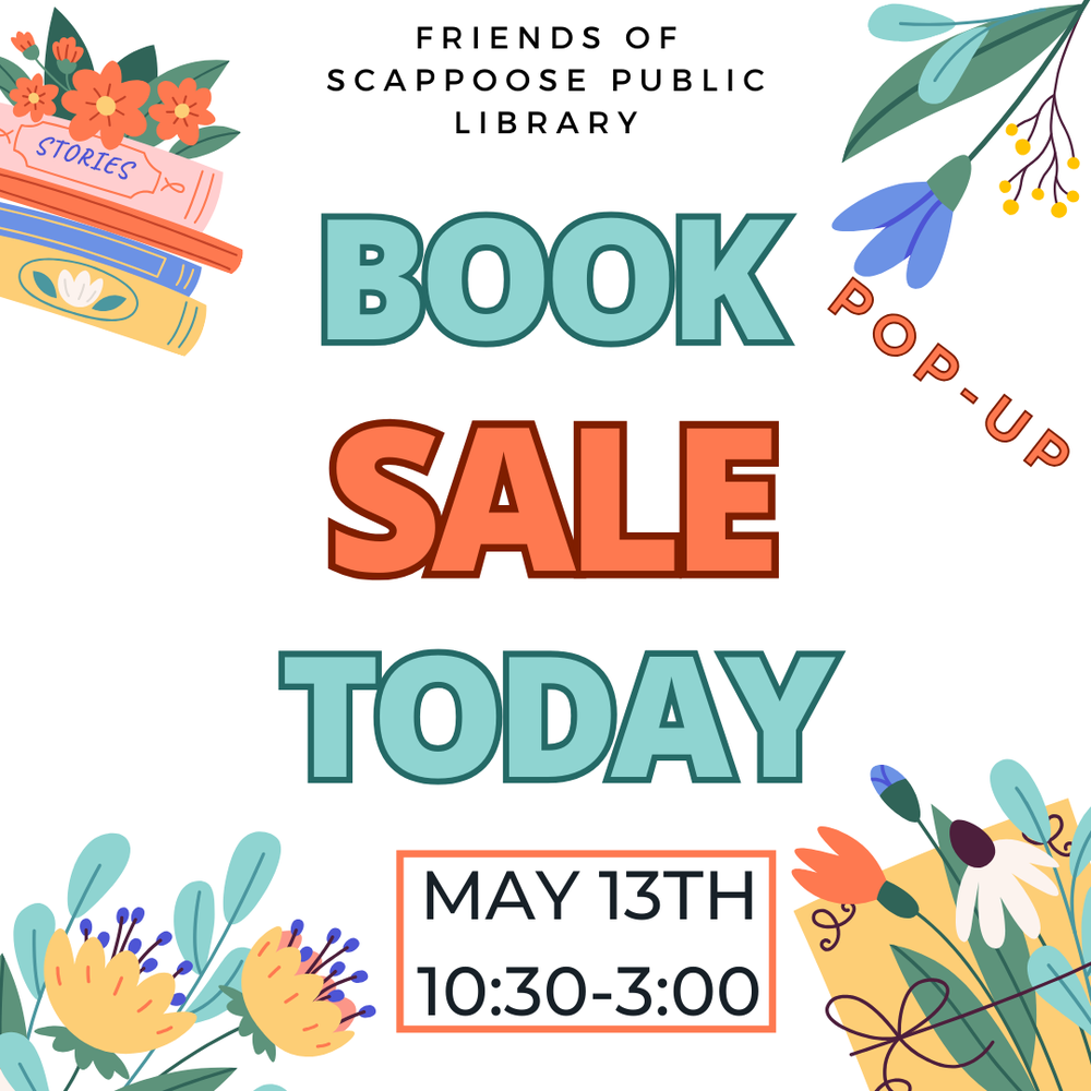 Friends of Scappoose Public Library Pop-Up Book Sale Today, May 13th, 10:30–3:00.