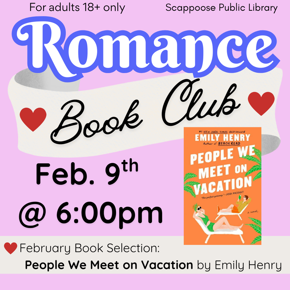 For adults 18+ only. Scappoose Public Library Romance Book Club, Feb. 9th at 6:00 PM. February Book Selection: People We Meet on Vacation by Emily Henry.