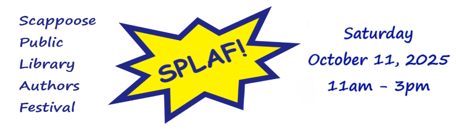 SPLAF! Scappoose Public Library Authors Festival. Saturday, October 11, 2025, 11 AM–3 PM.