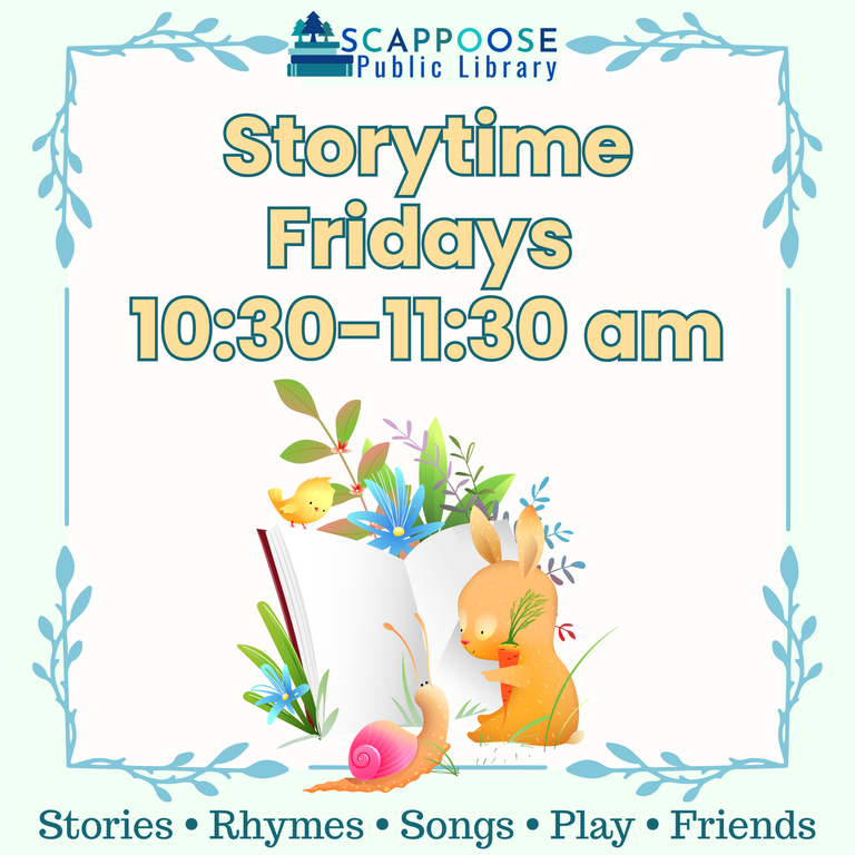 Scappoose Public Library Storytime: Fridays 10:30–11:30 AM. Stories, Rhymes, Songs, Play, Friends.