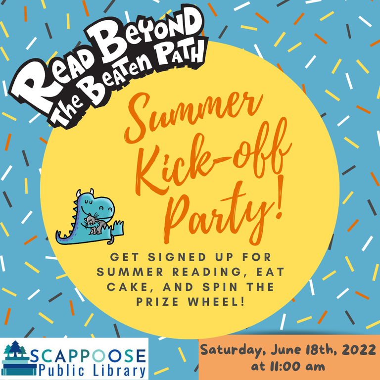 Read Beyond the Beaten Path. Summer Kick-off Party! Get signed up for summer reading, eat cake, and spin the prize wheel! Scappoose Public Library. Saturday, June 18th, 2022 at 11:00 AM.