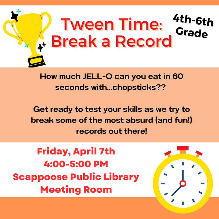 Tween Time: Break a Record. 4th–6th Grade. How much JELL-O can you eat in 60 seconds with... chopsticks?? Get ready to test your skills as we try to break some of the most absurd (and fun!) records out there! Friday, April 7th, 4:00–5:00 PM, Scappoose Public Library Meeting Room.