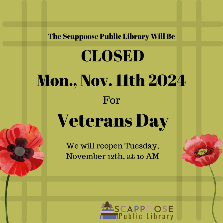 The Scappoose Public Library will be closed Monday, November 11th 2024, for Veterans Day. We will reopen Tuesday, November 12th, at 10 AM.
