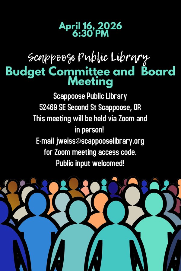 April 16, 2026, 6:30 PM. Scappoose Public Library Budget Committee and Board Meeting. Scappoose Public Library 52469 SE Second St Scappoose, OR. This meeting will be held via Zoom and in person! E-mail jweiss@scappooselibrary.org for Zoom meeting access code. Public input welcomed!