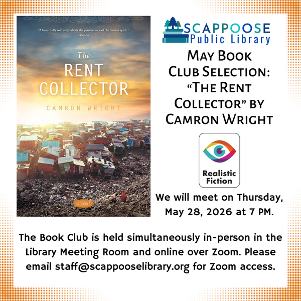 Scappoose Public Library May Book Club Selection: The Rent Collector by Camron Wright. We will meet on Thursday, May 28, 2026 at 7 PM. The Book Club is held simultaneously in-person in the Library Meeting Room and online over Zoom. Please email staff@scappooselibrary.org for Zoom access. A label indicates this book's genre is Realistic Fiction.