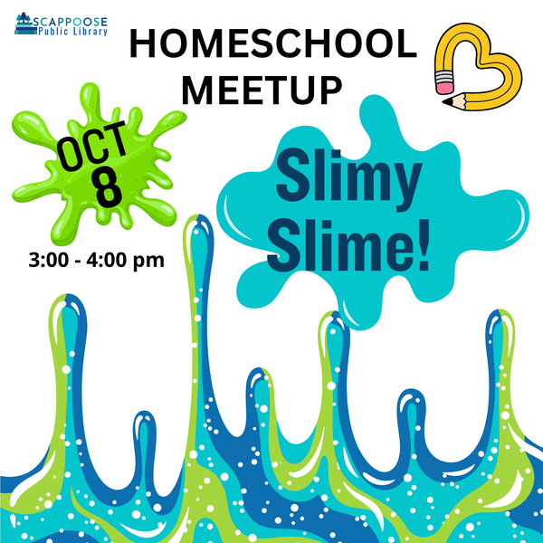 Scappoose Public Library Homeschool Meetup. Oct 8, 3:00–4:00 PM: Slimy Slime!