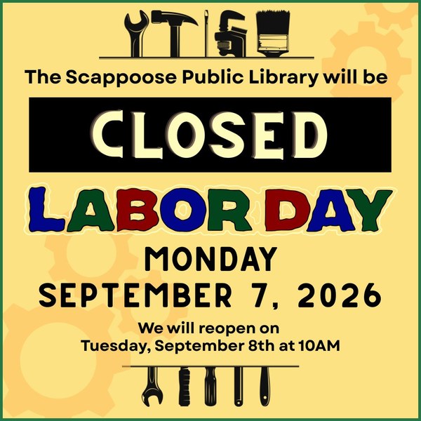 The Scappoose Public Library will be closed Labor Day Monday, September 7, 2026. We will reopen on Tuesday, September 8th at 10 AM.