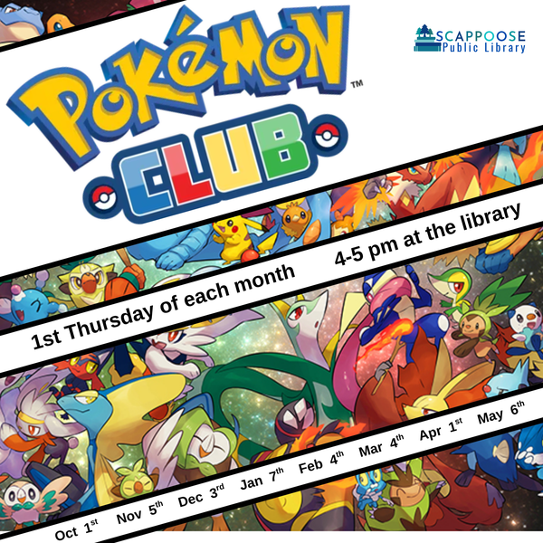 Pokemon Flyer Fall 2026.png Pokémon Club. Scappoose Public Library. 1st Thursday of each month. 4–5 PM at the library. Oct 1st. Nov 5th. Dec 3rd. Jan 7th. Feb 4th. Mar 4th. Apr 1st. May 6th.