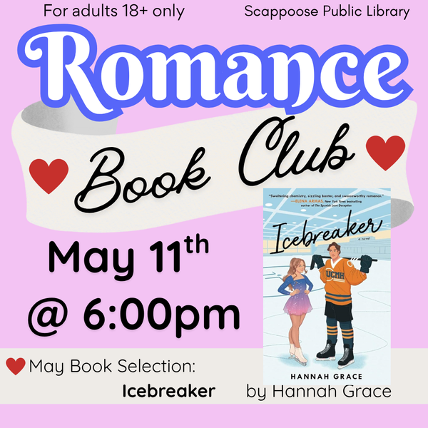 For adults 18+ only. Scappoose Public Library Romance Book Club. May 11th at 6:00 PM. May Book Selection: Icebreaker by Hannah Grace.