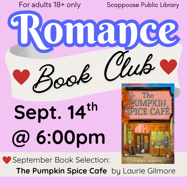 For adults 18+ only. Scappoose Public Library Romance Book Club Sept. 14th @ 6:00 PM. September Book Selection: The Pumpkin Spice Cafe by Laurie Gilmore.