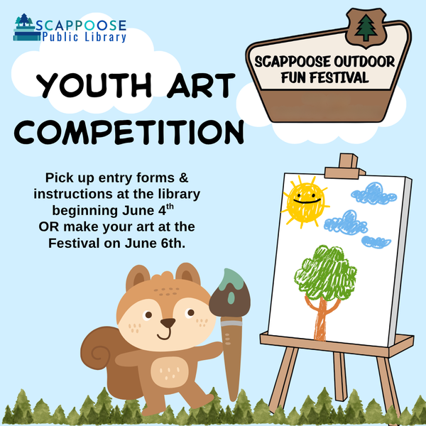 Scappoose Outdoor Fun Festival Youth Announcement 2026.png Scappoose Public Library Scappoose Outdoor Fun Festival Youth Art Competition. Pick up entry forms and instructions at the library beginning June 4th or make your art at the festival on June 6th. Flyer includes clip art of a cute squirrel with an easel outside, painting a tree.