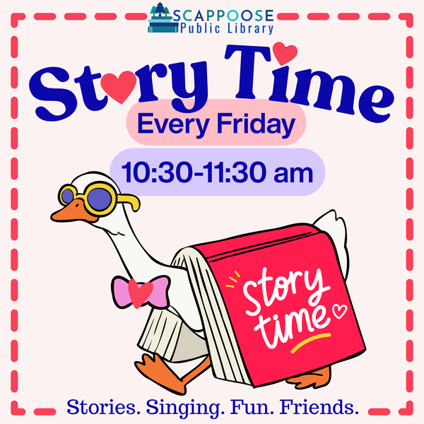 Scappoose Public Library Story Time. Every Friday, 10:30–11:30 SM. Stories. Singing. Fun. Friends. Flyer features a cartoon goose wearing a book as a cloak.